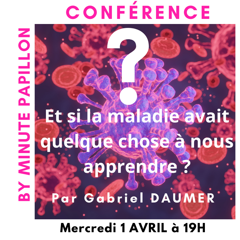 conférence et si la maladie avait quelque chose à nous apprendre